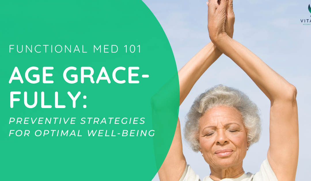 Embrace Aging with Grace: How Functional Medicine Can Help